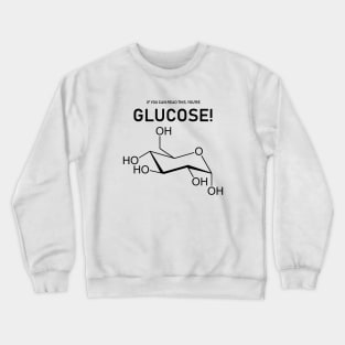 If You Can Read This, You're Glucose Science Joke Crewneck Sweatshirt